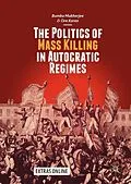 E-Book (pdf) The Politics of Mass Killing in Autocratic Regimes von Bumba Mukherjee, Ore Koren