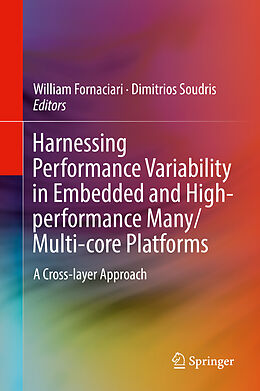 Livre Relié Harnessing Performance Variability in Embedded and High-performance Many/Multi-core Platforms de 