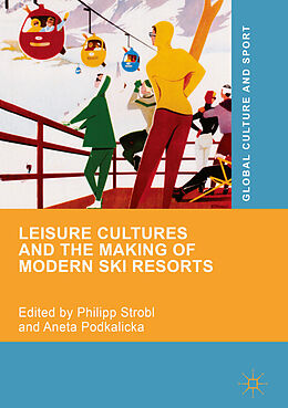 Livre Relié Leisure Cultures and the Making of Modern Ski Resorts de 