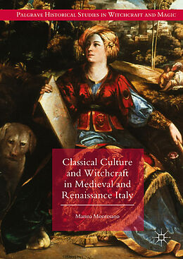 Livre Relié Classical Culture and Witchcraft in Medieval and Renaissance Italy de Marina Montesano