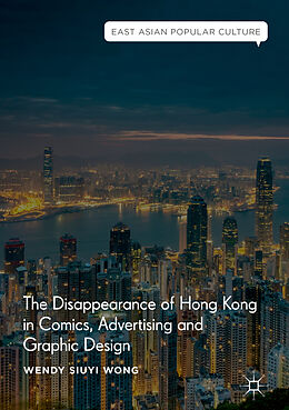 Livre Relié The Disappearance of Hong Kong in Comics, Advertising and Graphic Design de Wendy Siuyi Wong