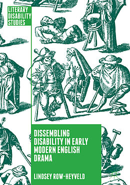 eBook (pdf) Dissembling Disability in Early Modern English Drama de Lindsey Row-Heyveld