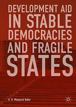 E-Book (pdf) Development Aid in Stable Democracies and Fragile States von A. H. Monjurul Kabir