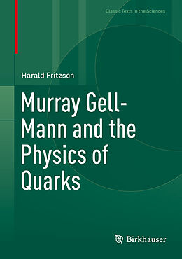Fester Einband Murray Gell-Mann and the Physics of Quarks von Harald Fritzsch