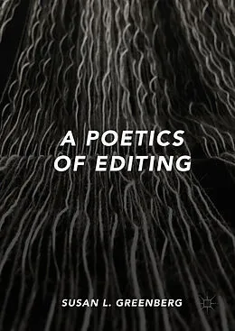 E-Book (pdf) A Poetics of Editing von Susan L. Greenberg
