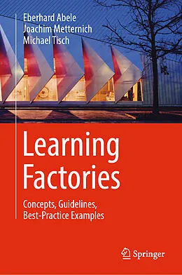 E-Book (pdf) Learning Factories von Eberhard Abele, Joachim Metternich, Michael Tisch