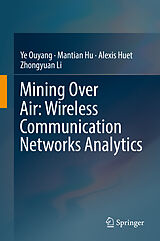 Livre Relié Mining Over Air: Wireless Communication Networks Analytics de Ye Ouyang, Zhongyuan Li, Alexis Huet