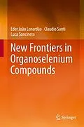 E-Book (pdf) New Frontiers in Organoselenium Compounds von Eder João Lenardão, Claudio Santi, Luca Sancineto