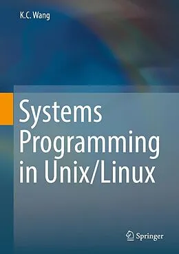 E-Book (pdf) Systems Programming in Unix/Linux von K. C. Wang