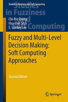 E-Book (pdf) Fuzzy and Multi-Level Decision Making: Soft Computing Approaches von Chi-Bin Cheng, Hsu-Shih Shih, E. Stanley Lee