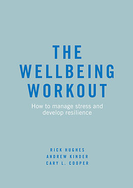Kartonierter Einband The Wellbeing Workout von Rick Hughes, Cary L. Cooper, Andrew Kinder