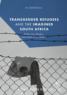 Livre Relié Transgender Refugees and the Imagined South Africa de B. Camminga