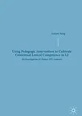 E-Book (pdf) Using Pedagogic Intervention to Cultivate Contextual Lexical Competence in L2 von Gaiyan Wang
