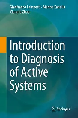 E-Book (pdf) Introduction to Diagnosis of Active Systems von Gianfranco Lamperti, Marina Zanella, Xiangfu Zhao