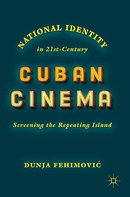 eBook (pdf) National Identity in 21st-Century Cuban Cinema de Dunja Fehimovic