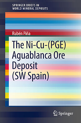 Kartonierter Einband The Ni-Cu-(PGE) Aguablanca Ore Deposit (SW Spain) von Rubén Piña