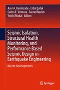 E-Book (pdf) Seismic Isolation, Structural Health Monitoring, and Performance Based Seismic Design in Earthquake Engineering von 