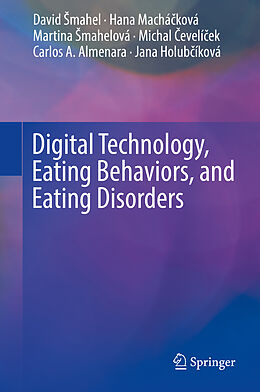 Fester Einband Digital Technology, Eating Behaviors, and Eating Disorders von David  Mahel, Hana Machá ková, Jana Holub íková