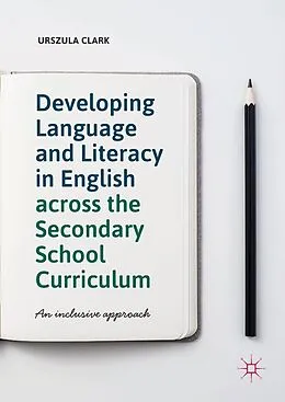 E-Book (pdf) Developing Language and Literacy in English across the Secondary School Curriculum von Urszula Clark