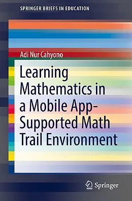 E-Book (pdf) Learning Mathematics in a Mobile App-Supported Math Trail Environment von Adi Nur Cahyono