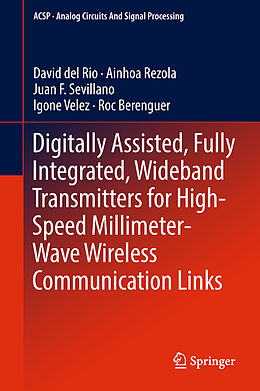 Livre Relié Digitally Assisted, Fully Integrated, Wideband Transmitters for High-Speed Millimeter-Wave Wireless Communication Links de David del Rio, Ainhoa Rezola, Roc Berenguer