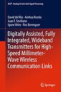 E-Book (pdf) Digitally Assisted, Fully Integrated, Wideband Transmitters for High-Speed Millimeter-Wave Wireless Communication Links von David del Rio, Ainhoa Rezola, Juan F. Sevillano