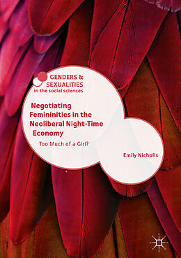 Livre Relié Negotiating Femininities in the Neoliberal Night-Time Economy de Emily Nicholls