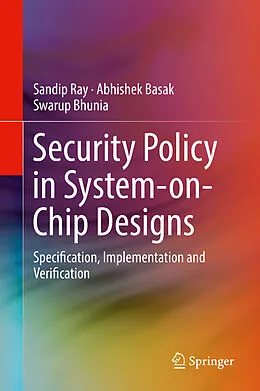 E-Book (pdf) Security Policy in System-on-Chip Designs von Sandip Ray, Abhishek Basak, Swarup Bhunia
