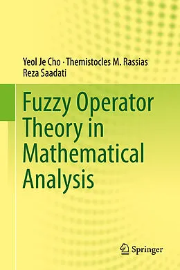 E-Book (pdf) Fuzzy Operator Theory in Mathematical Analysis von Yeol Je Cho, Themistocles M. Rassias, Reza Saadati