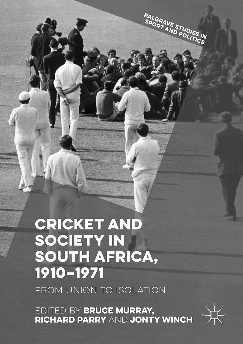 Cricket and Society in South Africa, 1910 1971