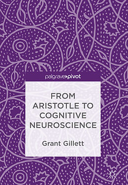 Livre Relié From Aristotle to Cognitive Neuroscience de Grant Gillett