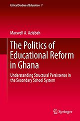 eBook (pdf) The Politics of Educational Reform in Ghana de Maxwell A. Aziabah