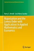 E-Book (pdf) Majorization and the Lorenz Order with Applications in Applied Mathematics and Economics von Barry C. Arnold, Jose Maria Sarabia