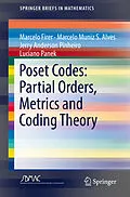 E-Book (pdf) Poset Codes: Partial Orders, Metrics and Coding Theory von Marcelo Firer, Marcelo Muniz S. Alves, Jerry Anderson Pinheiro