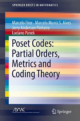 E-Book (pdf) Poset Codes: Partial Orders, Metrics and Coding Theory von Marcelo Firer, Marcelo Muniz S. Alves, Jerry Anderson Pinheiro