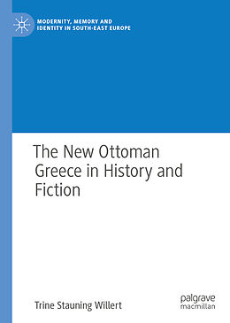 Fester Einband The New Ottoman Greece in History and Fiction von Trine Stauning Willert