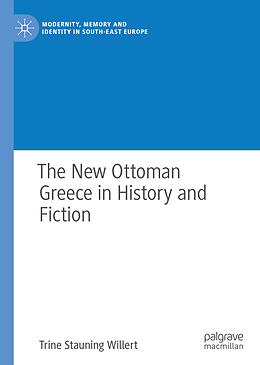 E-Book (pdf) The New Ottoman Greece in History and Fiction von Trine Stauning Willert