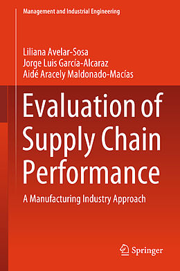 Livre Relié Evaluation of Supply Chain Performance de Liliana Avelar-Sosa, Aidé Aracely Maldonado-Macías, Jorge Luis García-Alcaraz