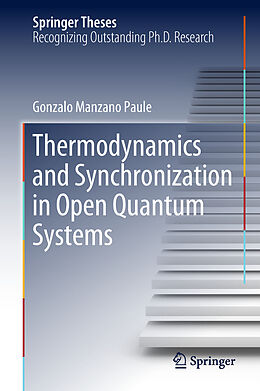 Livre Relié Thermodynamics and Synchronization in Open Quantum Systems de Gonzalo Manzano Paule