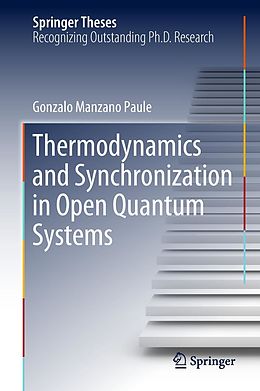 eBook (pdf) Thermodynamics and Synchronization in Open Quantum Systems de Gonzalo Manzano Paule