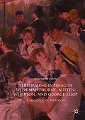 E-Book (pdf) Performing Intimacies with Hawthorne, Austen, Wharton, and George Eliot von Maya Higashi Wakana