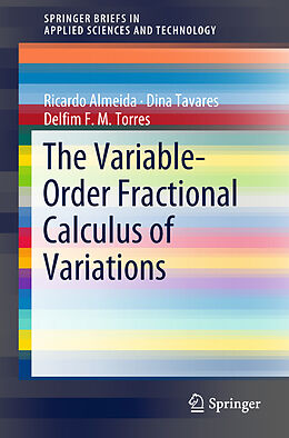 Kartonierter Einband The Variable-Order Fractional Calculus of Variations von Ricardo Almeida, Delfim F. M. Torres, Dina Tavares