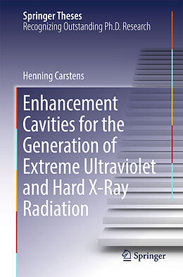 Fester Einband Enhancement Cavities for the Generation of Extreme Ultraviolet and Hard X-Ray Radiation von Henning Carstens