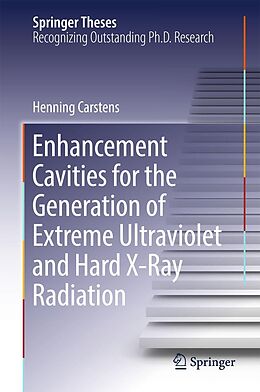 E-Book (pdf) Enhancement Cavities for the Generation of Extreme Ultraviolet and Hard X-Ray Radiation von Henning Carstens