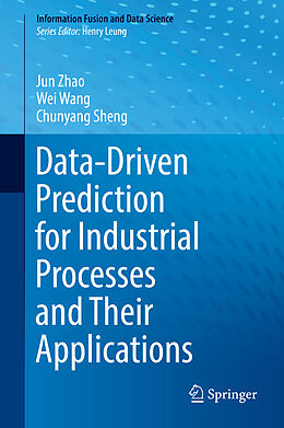 Livre Relié Data-Driven Prediction for Industrial Processes and Their Applications de Jun Zhao, Chunyang Sheng, Wei Wang