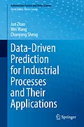 E-Book (pdf) Data-Driven Prediction for Industrial Processes and Their Applications von Jun Zhao, Wei Wang, Chunyang Sheng