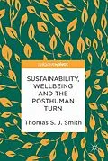 E-Book (pdf) Sustainability, Wellbeing and the Posthuman Turn von Thomas S. J. Smith