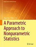 E-Book (pdf) A Parametric Approach to Nonparametric Statistics von Mayer Alvo, Philip L. H. Yu
