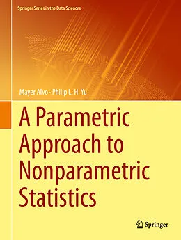 E-Book (pdf) A Parametric Approach to Nonparametric Statistics von Mayer Alvo, Philip L. H. Yu