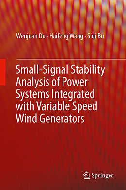 eBook (pdf) Small-Signal Stability Analysis of Power Systems Integrated with Variable Speed Wind Generators de Wenjuan Du, Haifeng Wang, Siqi Bu